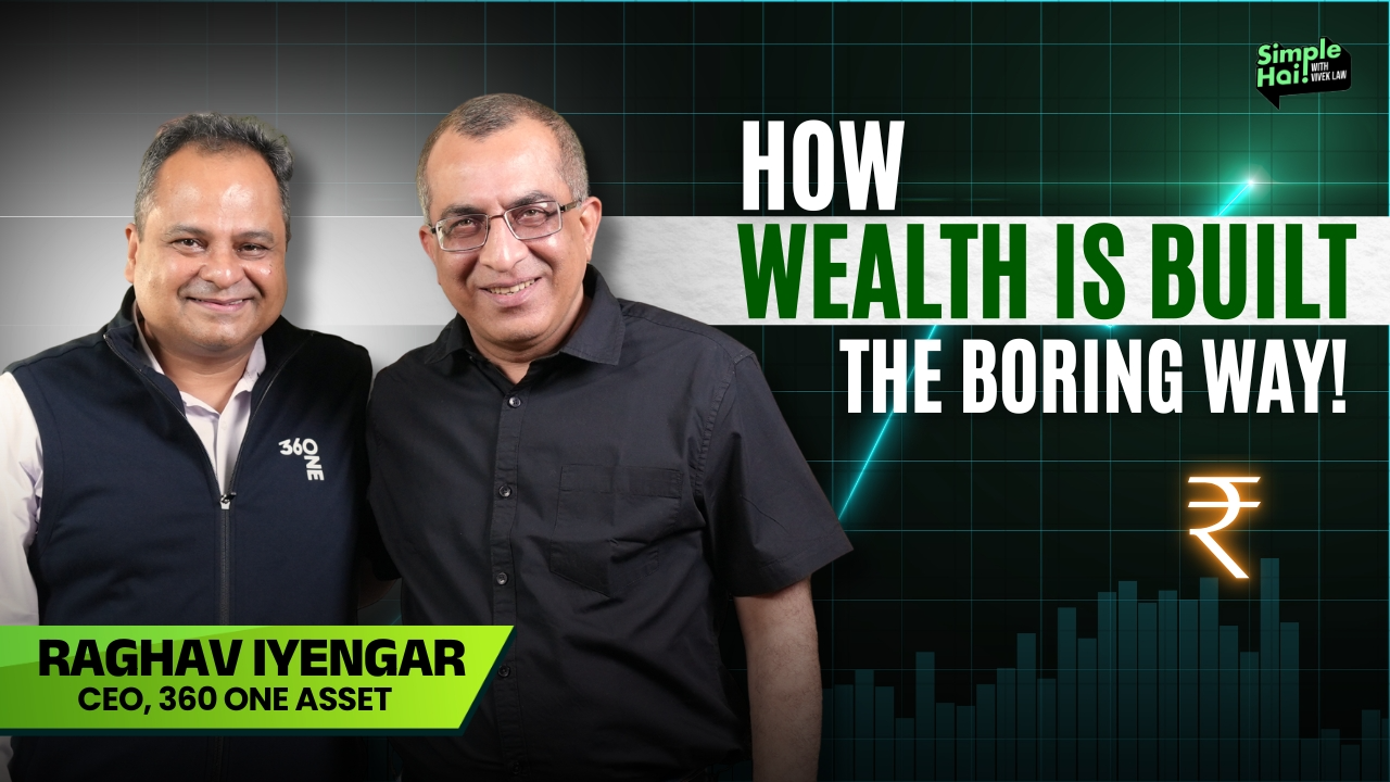 Patience, Discipline and SIP: Raghav Iyengar on What Really Builds Wealth